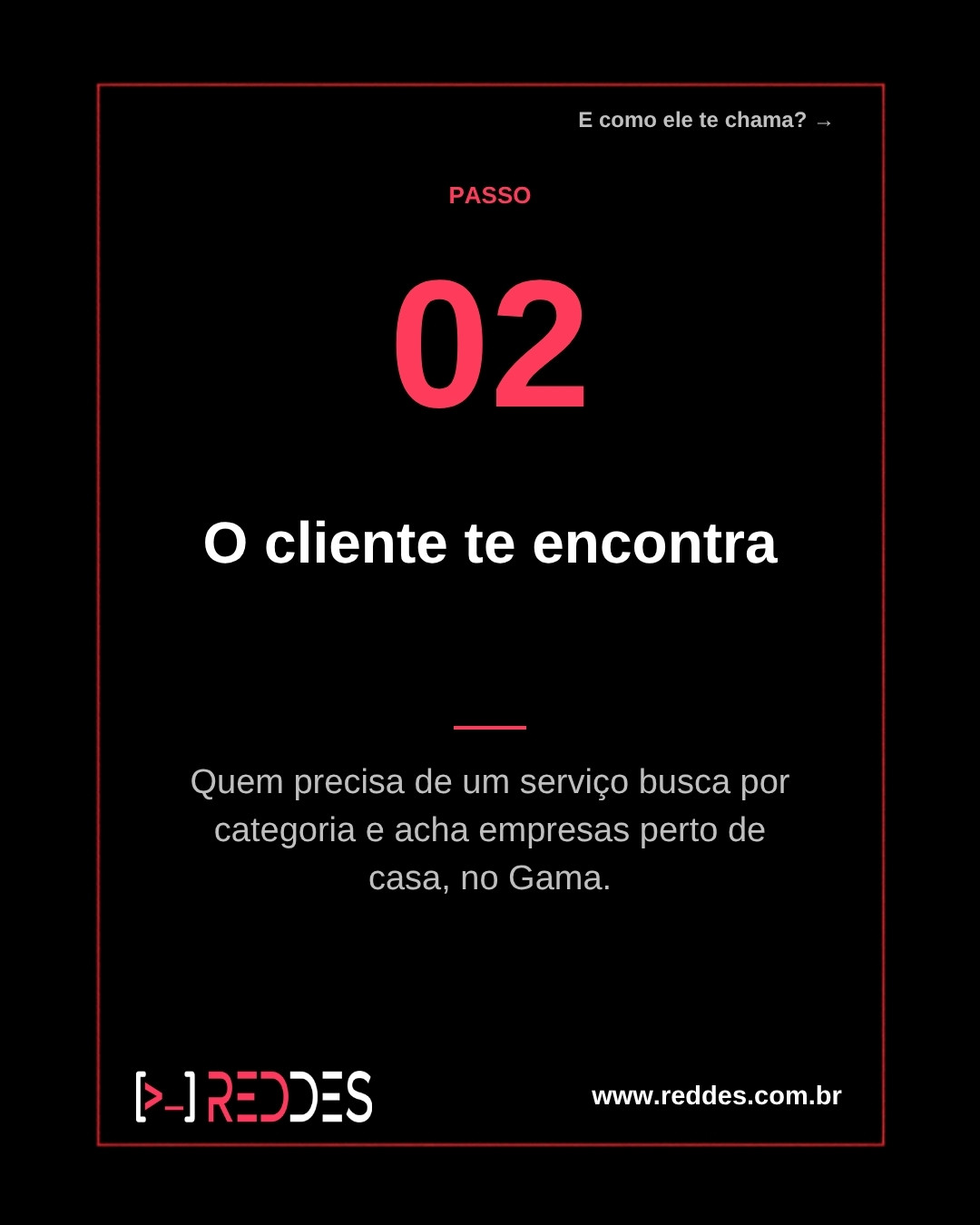 Carrossel "Seu cliente consegue te achar no Gama?" sobre o Gama Guia, guia comercial da Reddes (imagem 3 de 5)