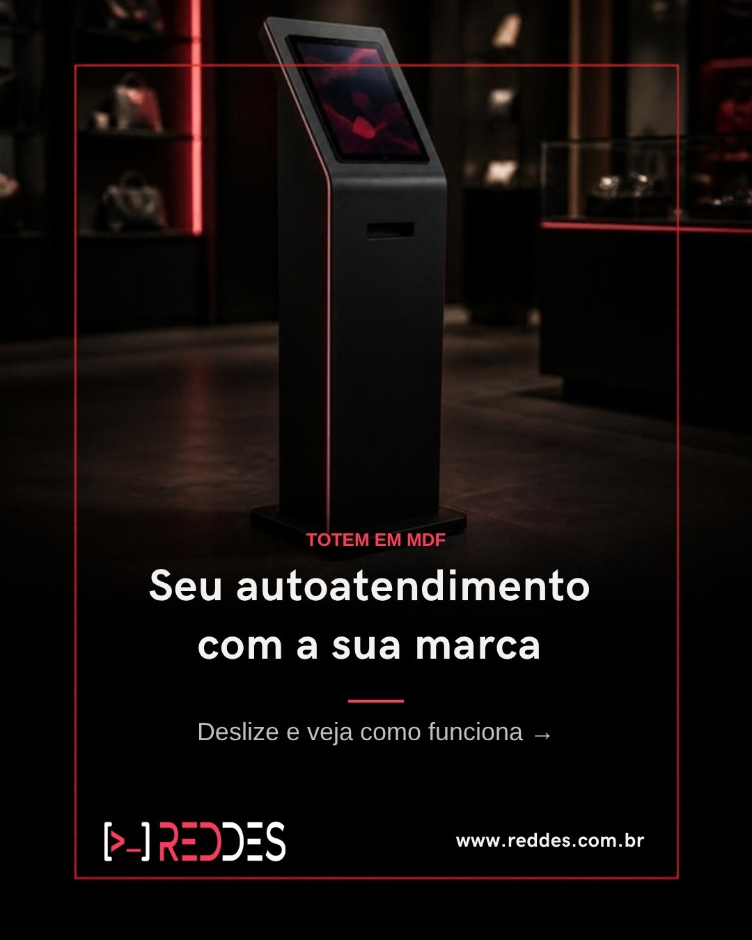 Carrossel "Seu autoatendimento com a sua marca" sobre o Totem em MDF da Reddes